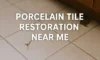 Porcelain Tile Restoration: Find Local Experts Now