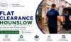 Flat Clearance Services: Expert Help in Hounslow