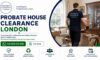 Probate House Clearance Services: Trusted Guidance in London