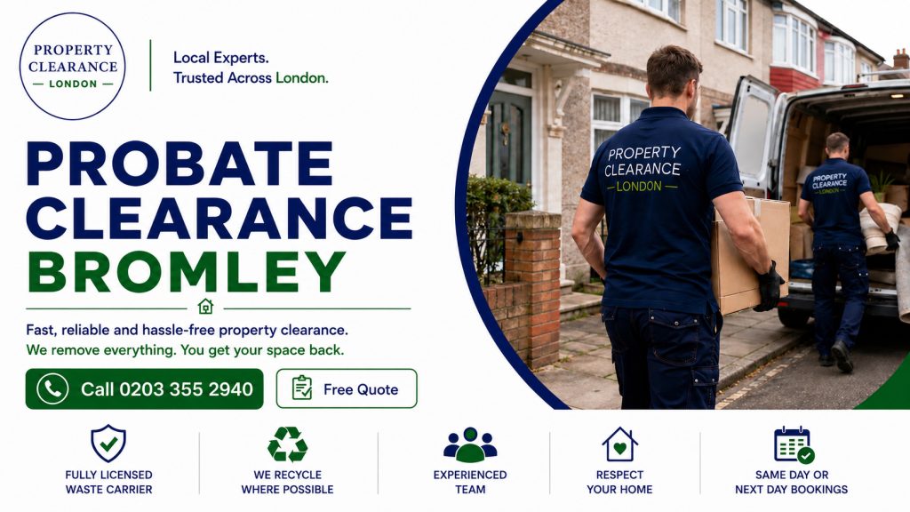 Probate House Clearance Services: Expert Guidance in Bromley