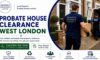 Probate House Clearance Services Available in West London