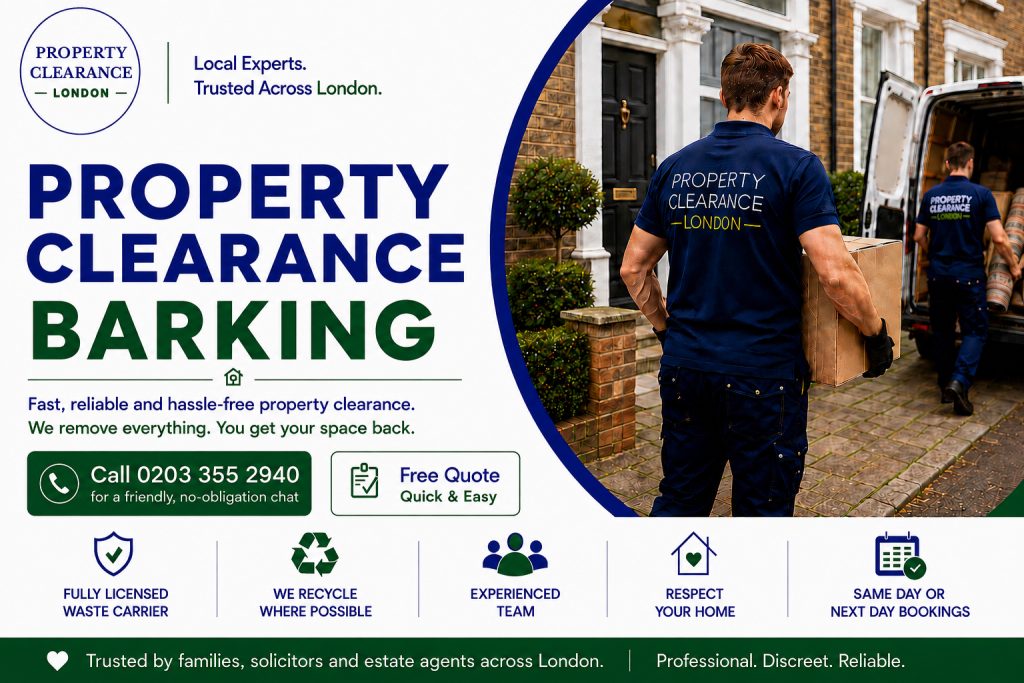 Property Clearance Services: Trusted Experts in Barking UK